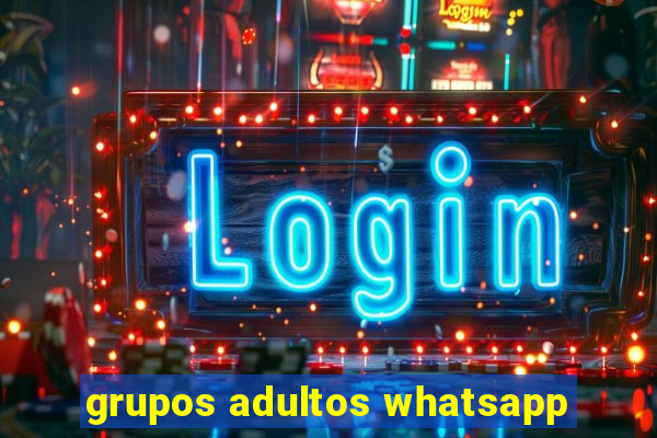 grupos adultos whatsapp